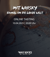 Mit Whisky einmal um die ganze Welt - Online Tasting am 10.04.2025